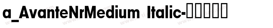 a_AvanteNrMedium Italic字体转换